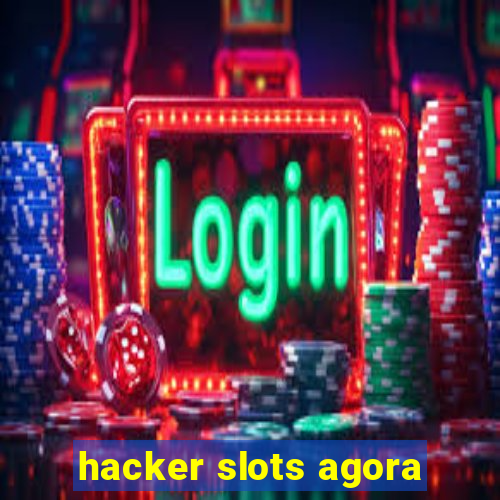 hacker slots agora